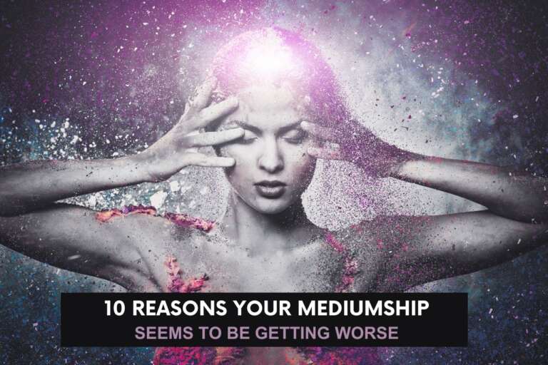Why is Your Mediumship Getting Worse?