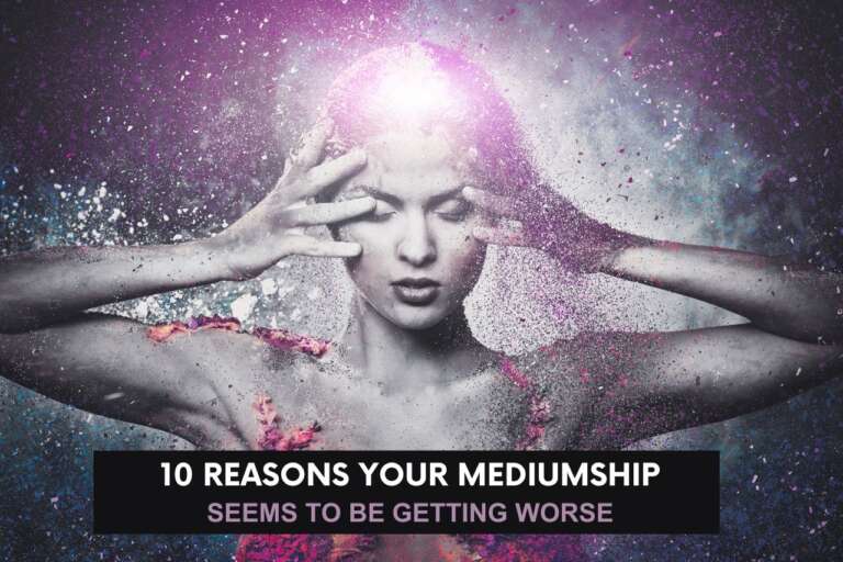 Why is my mediumship getting worse?