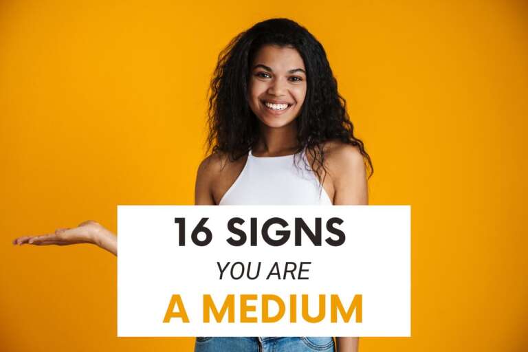 16 Signs you are a Medium. Are you a Psychic Medium?